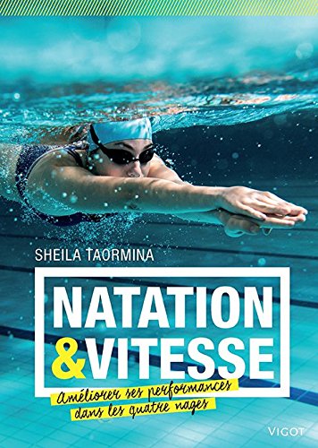 Natation & vitesse : améliorer ses performances dans les quatre nages