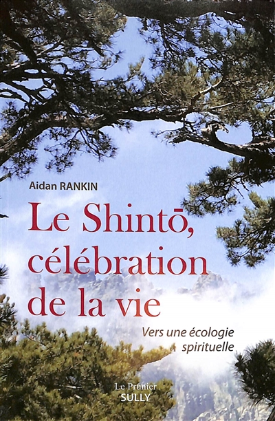 Le shinto, célébration de la vie : vers une écologie spirituelle