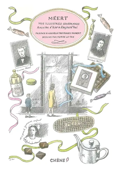 Méert : nos illustres gourmands : recettes d'hier & d'aujourd'hui