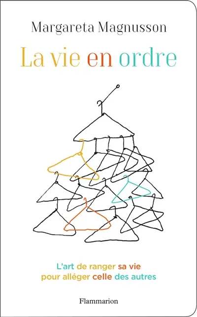 La vie en ordre : l'art de ranger sa vie pour alléger celle des autres