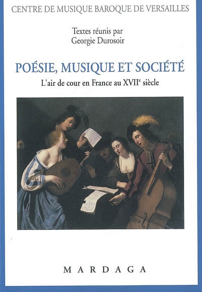 Poésie, musique et société : l'air de cour en France au XVIIe siècle