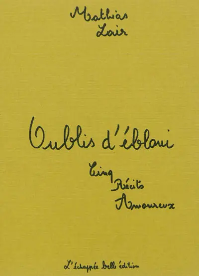 Oublis d'ébloui : cinq récits amoureux