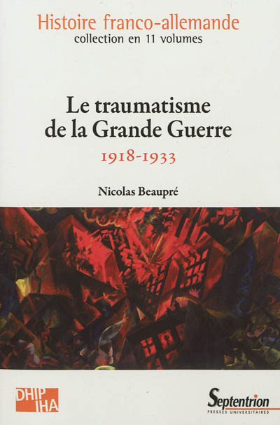 Histoire franco-allemande. Vol. 8. Le traumatisme de la Grande Guerre : 1918-1933
