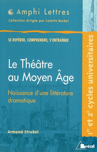 Le théâtre au Moyen Age, naissance d'une littérature dramatique