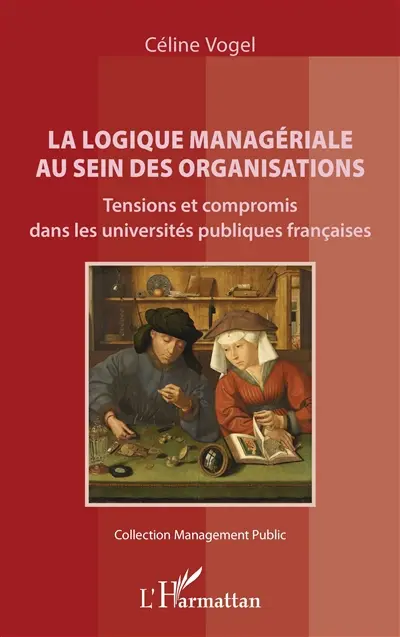 La logique managériale au sein des organisations : tensions et compromis dans les universités publiques françaises