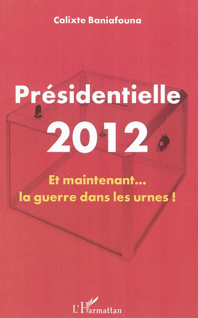 Présidentielle 2012 : et maintenant... la guerre dans les urnes !