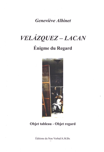 Diego Velazquez-Jacques Lacan (1599-1660)-(1901-1981) : énigme du regard : objet tableau, objet regard