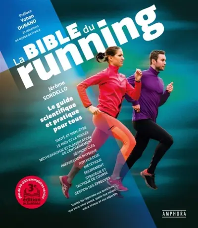 La bible du running : le guide scientifique et pratique pour tous : toutes les réponses aux questions que vous vous posez, quels que soient votre niveau ou vos objectifs La bible du running : le guide scientifique et pratique pour tous : toutes les réponses aux questions que vous vous posez, quels que soient votre niveau ou vos objectifs
