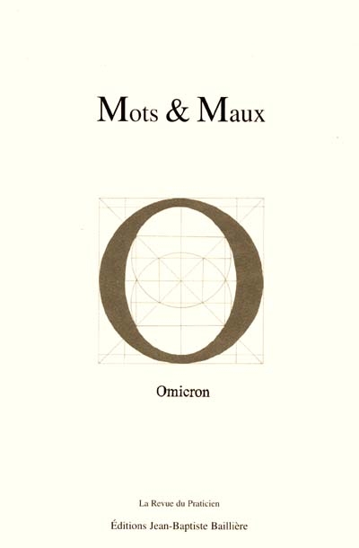 Mots et maux : jeux de mots d'Omicron : 180 textes publiés de 1988 à 2000 dans la Revue du Praticien, compilés, enrichis et indexés