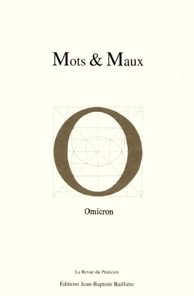Mots et maux : jeux de mots d'Omicron : 180 textes publiés de 1988 à 2000 dans la Revue du Praticien, compilés, enrichis et indexés