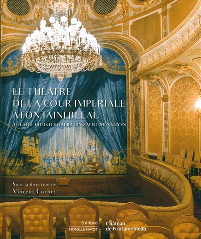 Le théâtre de la cour impériale à Fontainebleau : Théâtre cheikh Khalifa bin Zayed al Nahyan
