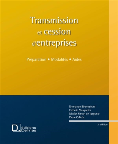 Transmission et cession d'entreprise : préparation, modalités, aides