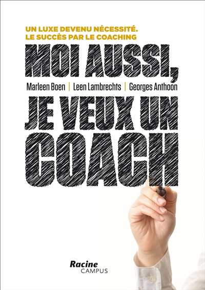 Moi aussi, je veux un coach : un luxe devenu nécessité : le succès par le coaching
