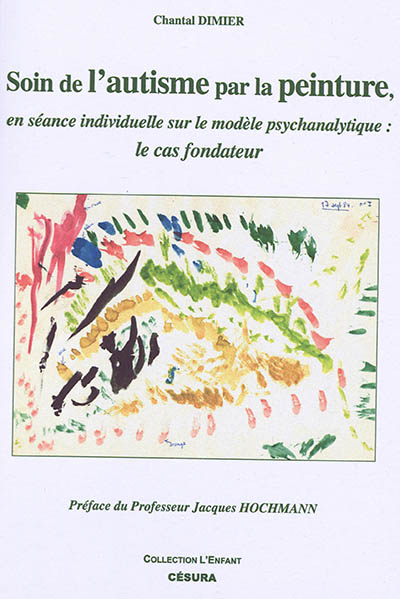 Soin de l'autisme par la peinture en séance individuelle sur le modèle psychanalytique : le cas fondateur