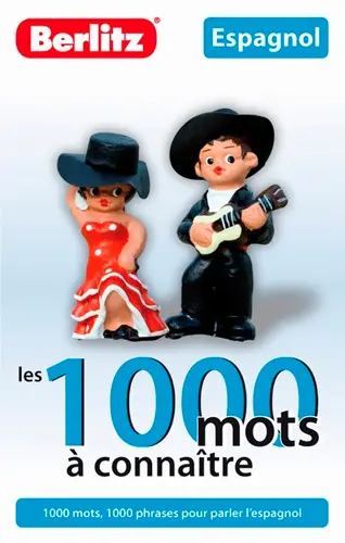 Espagnol : les 1.000 mots à connaître : 1.000 mots, 1.000 phrases pour parler l'espagnol