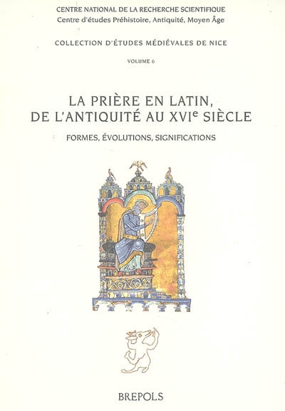 La prière en latin de l'Antiquité au XVIe siècle : formes, évolutions, significations