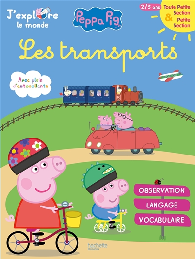 Peppa Pig, j'explore le monde : les transports : toute petite section & petite section, 2-3 ans