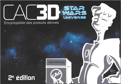 CAC3D Star Wars universe : encyclopédie des produits dérivés