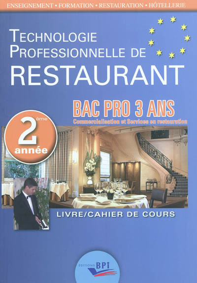 Technologie professionnelle de restaurant : bac pro 3 ans, commercialisation et services en restauration : livre-cahier de cours 2e année