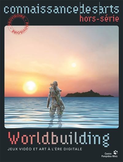 Worldbuilding : jeux vidéo et art à l'ère digitale : Centre Pompidou-Metz