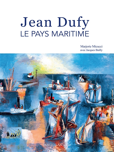 Le pays maritime de Jean Dufy. Jean Dufy's seascapes