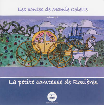 Les contes de mamie Colette. Vol. 2. La petite comtesse de Rosière