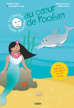 La petite boule blanche au coeur des océans : des phrases amusantes à répéter pour découvrir la conjugaison et comprendre le temps qui passe