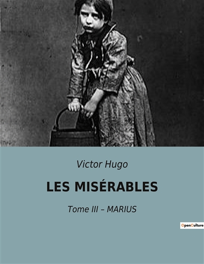 LES MISERABLES : Tome III – MARIUS