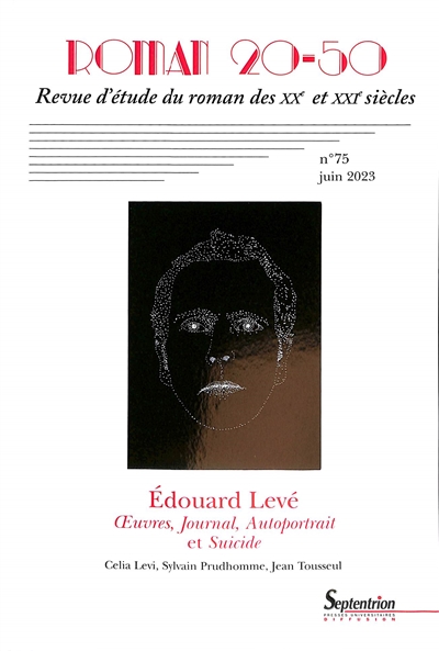 Roman 20-50, n° 75. Edouard Levé : Oeuvres, Journal, Autoportrait et Suicide