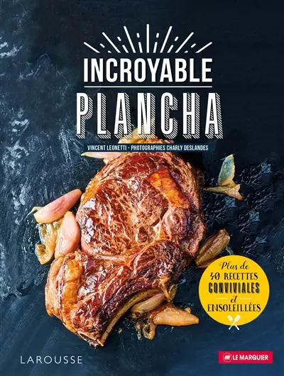 Incroyable plancha : plus de 40 recettes conviviales et ensoleillées