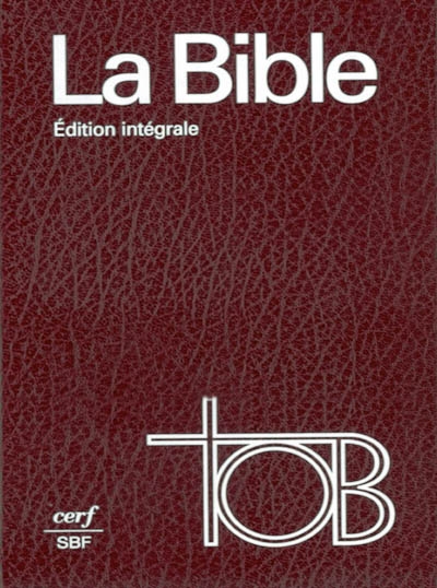 La Bible : traduction oecuménique : édition intégrale TOB comprenant introductions générales et Pentateuque révisés