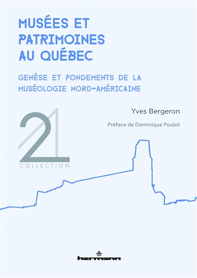Musées et patrimoines au Québec : genèse et fondements de la muséologie nord-américaine