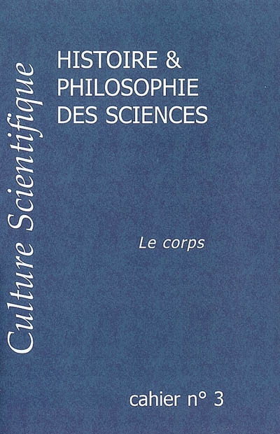 Culture scientifique, histoire et philosophie des sciences, n° 3. Le corps