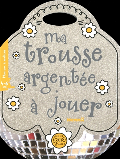 Ma trousse argentée à jouer : 4-6 ans : plus de 1.000 stickers