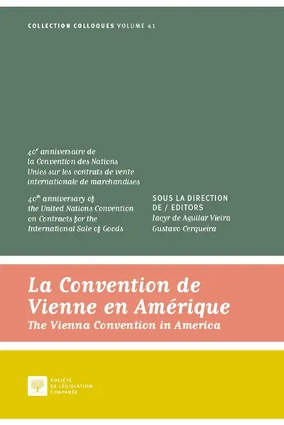 La convention de Vienne en Amérique : 40e anniversaire de la Convention des Nations unies sur les contrats de vente internationale de marchandises. The Vienna convention in America : 40th anniversary of the United Nations Convention on contracts for La convention de Vienne en Amérique : 40e anniversaire de la Convention des Nations unies sur les contrats de vente internationale de marchandises. The Vienna convention in America : 40th anniversary of the United Nations Convention on contracts for