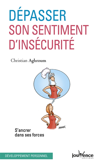 Dépasser son sentiment d'insécurité : s'ancrer dans ses forces