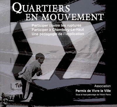Quartiers en mouvement : participer contre les ruptures, participer à Chambéry-le-Haut, une pédagogie de l'implication