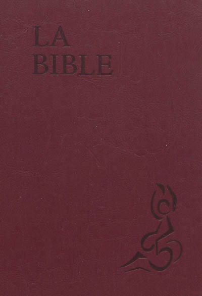 La Bible : Ancien Testament, intégrant les livres deutérocanoniques, et Nouveau Testament : Parole de vie