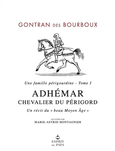 Une famille Périgourdine : Adhémar, chevalier du Périgord Vol. 1