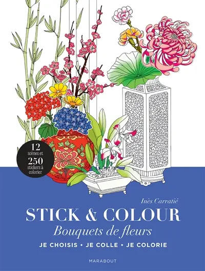 Bouquets de fleurs : stick & colour : je choisis, je colle, je colorie