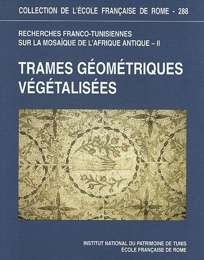 Recherches franco-tunisiennes sur la mosaïque de l'Afrique antique. Vol. 2. Trames géométriques végétalisées