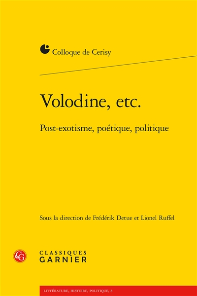 Volodine, etc. : post-exotisme, poétique, politique : actes du colloque organisé à Cerisy du 12 au 19 juillet 2010