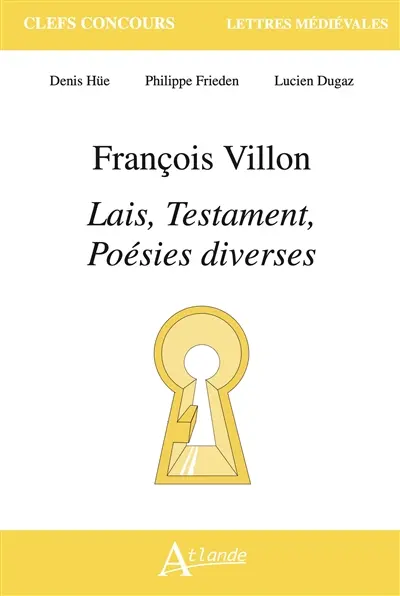 François Villon, Lais, Testament, poésies diverses