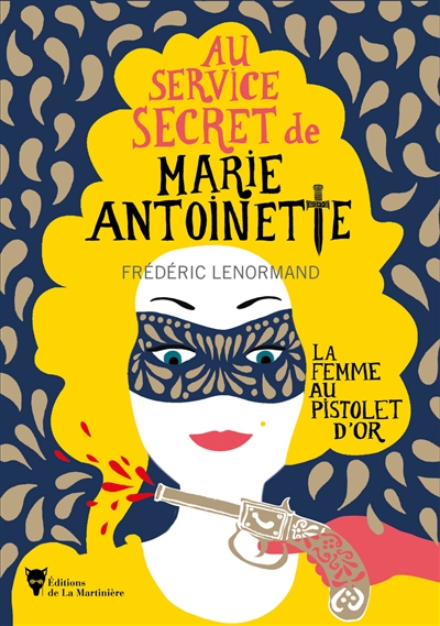 Au service secret de Marie-Antoinette. La femme au pistolet d'or
