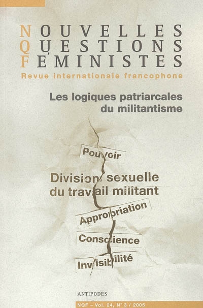 Nouvelles questions féministes, n° 3 (2005). Les logiques patriarcales du militantisme : pouvoir, division sexuelle du travail militant, appropriation, conscience, invisibilité