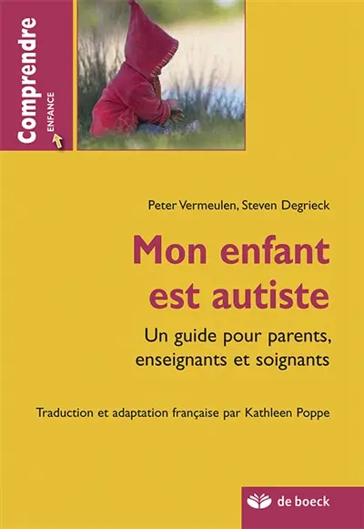 Mon enfant est autiste : un guide pour parents, enseignants et soignants