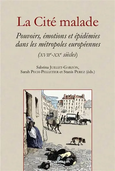 La cité malade : pouvoirs, émotions et épidémies dans les métropoles européennes (XVIIe-XXe siècles)