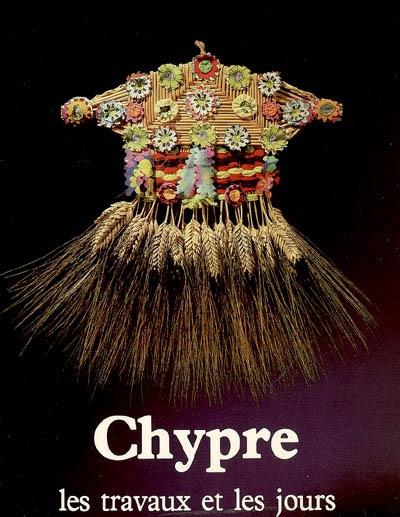 Chypre : les travaux et les jours : exposition au Musée de l'Homme-Palais de Chaillot, du 24 février au 31 août 1982