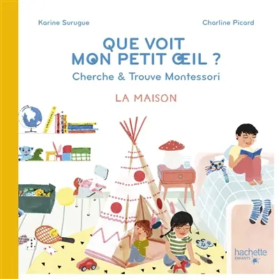 Que voit mon petit oeil ? : cherche & trouve Montessori : la maison
