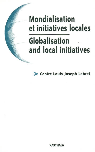 Mondialisation et initiatives locales. Globalisation and local initiatives